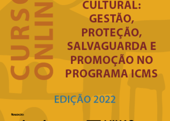 Nova edição do curso “Patrimônio Cultural: gestão, proteção, salvaguarda e promoção no Programa ICMS – Edição 2022” está com inscrições abertas no site da Secult