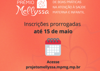 Prorrogado para 15 de maio prazo para as inscrições do Prêmio Mellyssa de boas práticas na atenção à saúde materna e infantil