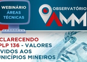 Webinário da AMM abordará o tema “Esclarecendo o PLP 136 – valores devidos aos municípios mineiros” nesta terça-feira (10/10)