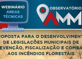 Webinário da AMM abordará o tema “Proposta para o desenvolvimento de legislações municipais de prevenção, fiscalização e combate aos incêndios florestais” na sexta-feira (10/11)