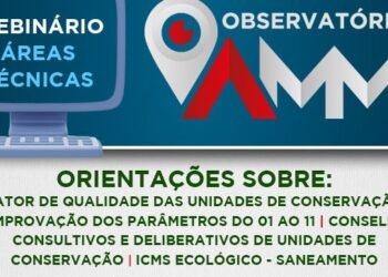 Webinário áreas técnicas: Fator de Qualidade das Unidades de Conservação será pauta do evento desta segunda-feira (25)