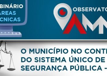 AMM promove webinário sobre o município no contexto do Sistema Único de Segurança Pública (SUSP) na próxima sexta (17)