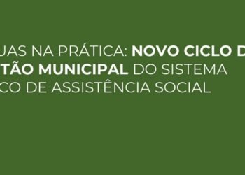 Gestores e técnicos têm até dia 13 de março para se inscreverem no evento técnico sobre o Sistema Único de Assistência Social (SUAS)