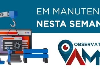 Observatório AMM passa por manutenção e terá acesso temporariamente suspenso nesta semana