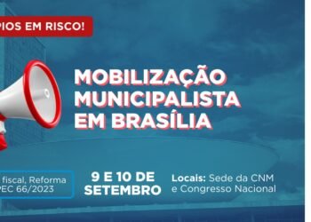 Presidente da AMM convoca prefeitos e vereadores para mobilização municipalista em Brasília nos dias 9 e 10 de setembro