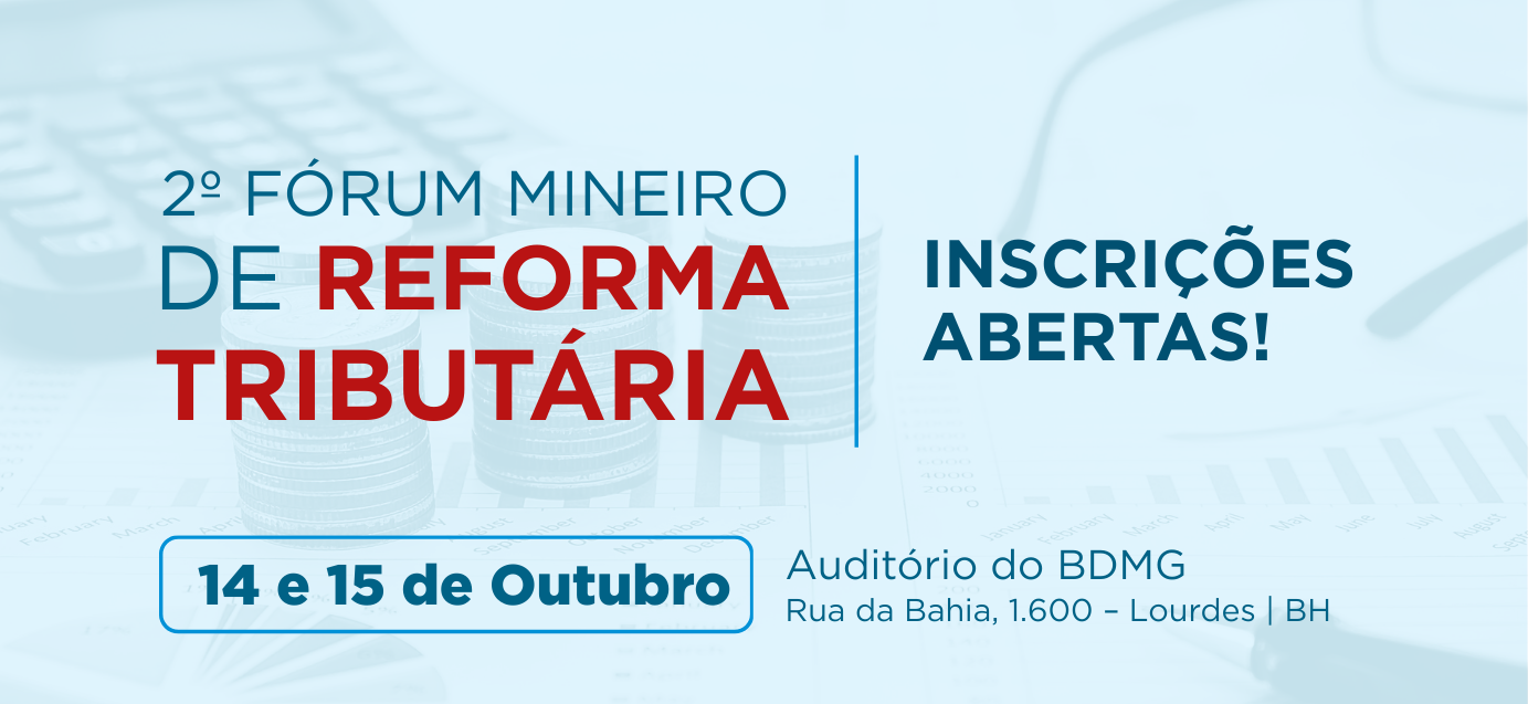 AMM abre inscrições para o 2º Fórum Mineiro de Reforma Tributária; evento será nos dias 14 e 15 de outubro