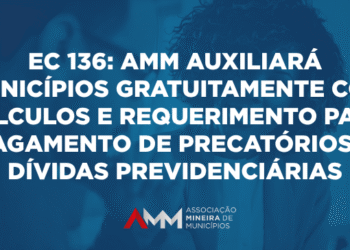 EC 136: AMM auxiliará municípios gratuitamente com cálculos e requerimento para pagamento de precatórios e dívidas previdenciárias