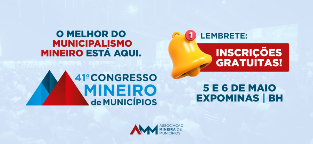Faça a sua inscrição gratuita para o 41º Congresso Mineiro de Municípios; evento promete ser o maior de todos os tempos