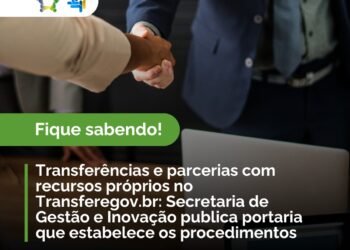 Publicada portaria com procedimentos no Transferegov.br para parcerias com recursos próprios