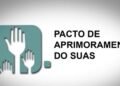 Prazo para preenchimento do Questionário do Pacto de Aprimoramento do SUAS se encerra no dia 17
